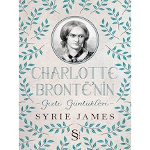 Charlotte Bronte'nin Gizli Günlükleri - Syrie James - Everest Yayınları