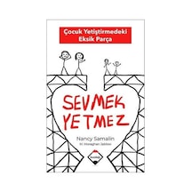 Sevmek Yetmez - Çocuk Yetiştirmedeki Eksik Parça - Martha Moraghan Jablow -  Nancy Samalin - Buzdağı Yayınevi