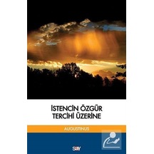 İstencin Özgür Tercihi Üzerine - Aurelius Augustinius - Say Yayınları