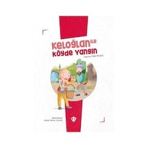 Keloğlan ile Köyde Yangın - Keloğlan Masalları Serisi - Fatma Hilal Başal - Türkiye Diyanet Vakfı Yayınları
