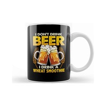 I Don't Drink Beer I Drink A Wheat Smoothie Pun Kupa Bardak Porselen No7772 Karışık