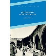 Erzurum'dan Güzel Hatıralar - Erdal Güzel - Dergah Yayınları