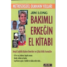 Metroseksüel Olmanın Yolları-Bakımlı Erkeğin El Kitabı