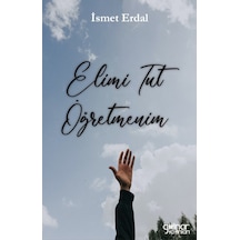 Elimi Tut Öğretmenim - İsmet Erdal - Gülnar Yayınları