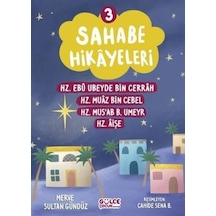 Sahabe Hikayeleri 3 - Hz.Ebu Ubeyde Bin Cerrah Hz.Muaz Bin Cebel Hz.Mus'ab B.Umeyr Hz.Aişe - Merve Sultan Gündüz - Gülce Çocuk