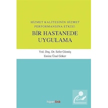 Hizmet Kalitesinin Hizmet Performansına Etkisi:Bir Hastanede Uygulama - Sefer Gümüş - Hiperlink