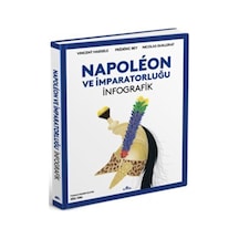 Napoleon Ve İmparatorluğu: İnfografik Ciltli / Nicolas Guill...