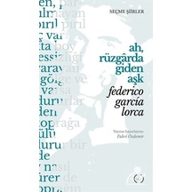 Ah. Rüzgarda Giden Aşk (seçme Şiirler) / Federico Garcia Lorca