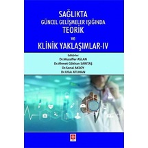 Sağlıkta Güncel Gelişmeler Işığında Teorik ve Klinik Yaklaşımlar - 4- Ekin Basım Yayın
