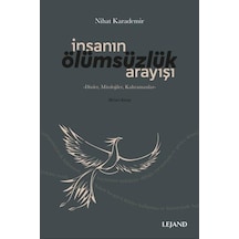 İnsanın Ölümsüzlük Arayışı: Dinler-Mitolojiler-Kahramanlar - Nihat Karademir - Lejand