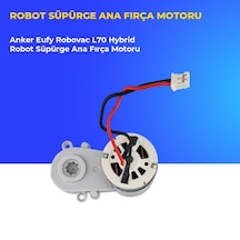 Anker Eufy Robovac L70 Hybrid Robot Süpürge Ana Fırça Motoru