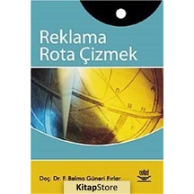 Reklama Rota Çizmek - Belma Güneri Fırlar - Nobel Akademik Yayıncılık