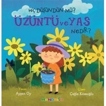 Hiç Düşündünüz Mü Üzüntü Ve Ya Nedir / Pedagog Ayşen Oy