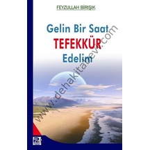 Gelin Bir Saat Tefekkür Edelim Feyzullah Birışık
