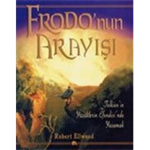 Frodo'nun Arayışı: Yüzüklerin Efendisi'nde Yaşamak / Robert El...