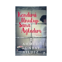 Kendimi Unutup Sana Ağladım: Duygusal Bir Yolculuk