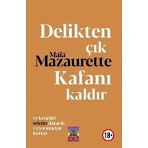 Delikten Çık Kafanı Kaldır - Maia Mazaurette - Tantra Akademi