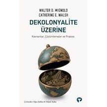 Dekolonyalite Üzerine & Kavramlar, Çözümlemeler Ve Praksis / W...