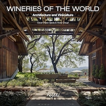 Wineries Of The World: Architecture And Viniculture