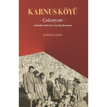 Karnus Köyü Çukuryurt- Anılardan Tarihe Bir Sosyoloji Denemesi...