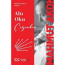 Altı Oku Çizerken / Mahmut Akok