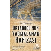 Ortadoğu'Nun Yağmalanan Hafızası / Özer Özbozdağlı 9786257059190