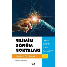Bilimin Dönum Noktaları  - Evrenin Sırlarını Nasıl Keşfettik?  - James D. Stein  - Say Yayınları