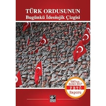 Türk Ordusunun Bugünkü Ideolojik Çizgisi 9786051820644