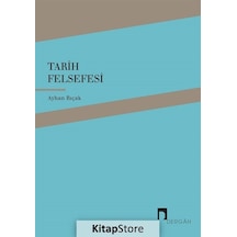 Tarih Felsefesi - Ayhan Bıçak - Dergah Yayınları