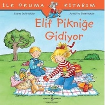 Elif Pikniğe Gidiyor-İlk Okuma Kitabım - Liane Schneider - İş Bankası Kültür Yayınları