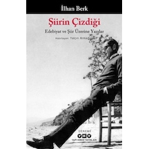 Şiirin Çizdiği: Edebiyat ve Şiir Üzerine Yazılar - İlhan Berk - Yapı Kredi Yayınları