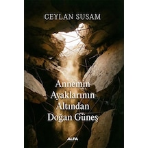Annemin Ayaklarının Altından Doğan Güneş