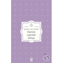 Hüznün Lalesidir Dünya - Nurullah Genç -  Osman Okçu - Timaş Yayınları