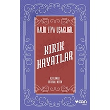 Kırık Hayatlar - Açıklamalı  Metin - Halid Ziya Uşaklıgil - Can Yayınları