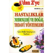 A'dan Z'ye Hastalıklar Nedenleri ve Doğal Tedavi Yöntemleri - Henry B. Lin - Platform Yayınları