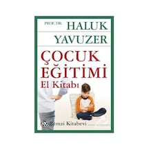 Çocuk Eğitimi El Kitabı / Haluk Yavuzer
