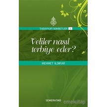 Veliler Nasıl Terbiye Eder Tasavvufi Sohbetler 4 - Mehmet Ildırar
