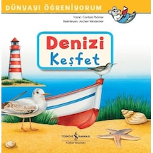 Denizi Keşfet - Dünyayı Öğreniyorum - Cordula Thörner - İş Bankası Kültür Yayınları