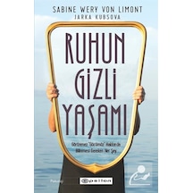 Ruhun Gizli Yaşamı - Görünmeyen Organımızla İlgili Her Şey - Jarka Kubsova -  Sabine Wery Von Limont - Epsilon Yayınevi
