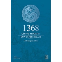 1368 & Çin Ve Modern Dünyanın İnşası / Ali Humayun Akhtar