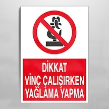 Dikkat Vinç Çalışırken Yağlama Yapma Uyarı Levhası 20x30cm