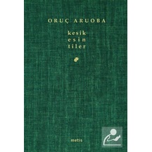 Kesik Esintiler / Oruç Aruoba