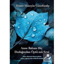 Anne Babam Hiç Dudağından Öptü Mü S - Hasan Hüseyin Gündüzalp - Destek Yayınları