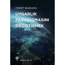 Uygarlık Paradigmasını Değiştirmek - Fikret Başkaya - Yordam Kitap