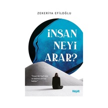 İnsan Neyi Arar / Zekeriya Efiloğlu