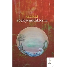 Söyleyemediklerim / Ali Sari