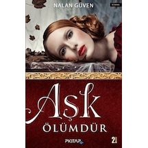 Aşk Ölümdür - Nalan Güven - P Kitap Yayıncılık