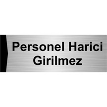 Personel Harici Girilmez 7x20cm Gümüş Renk Metal Yönlendirme Levhası