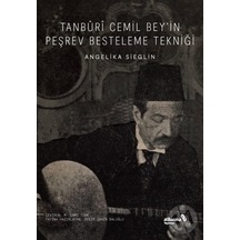 Tanburi Cemil Bey'in Peşrev Besteleme Tekniği - Angelika Sieglin - alBaraka Yayınları