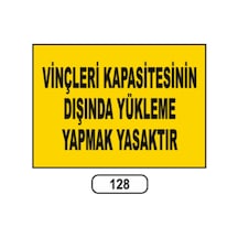 Vinçleri Kapasitesinin Dışında Yükleme Yasaktır Uyarı Ikaz Levhası